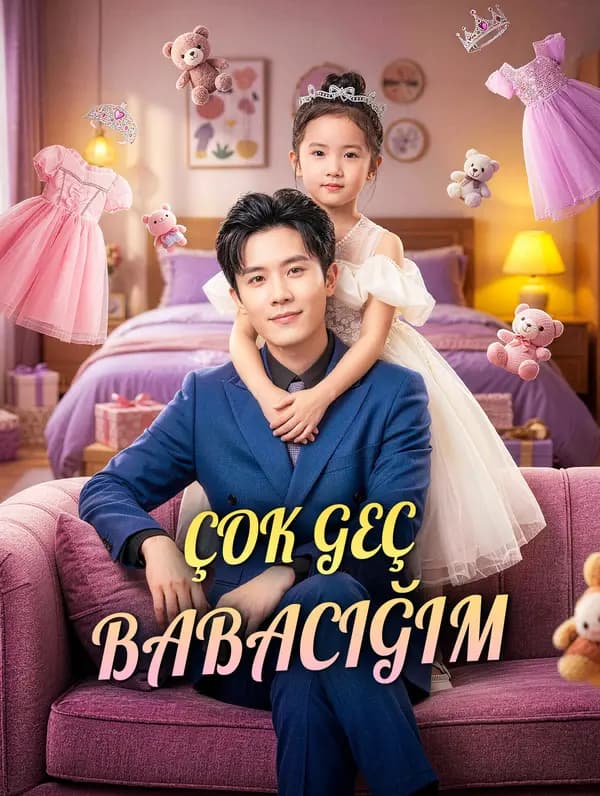 ÇOK GEÇ BABACIĞIM