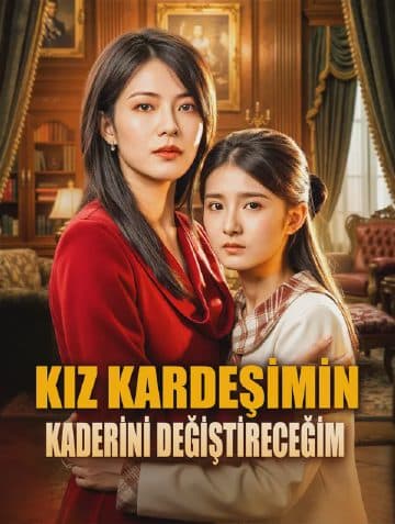 KIZ KARDEŞİMİN KADERİNİ DEĞİŞTİRECEĞİM(Dublajlı)