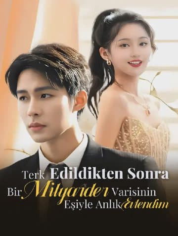 Terk Edildikten Sonra Bir Milyarder Varisinin Eşiyle Anlık Evlendim(Dublajlı)
