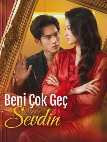 Beni Çok Geç Sevdin(Dublajlı)