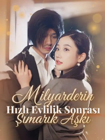 Milyarderin Hızlı Evlilik Sonrası Şımarık Aşkı(Dublajlı)